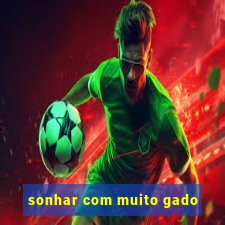 sonhar com muito gado